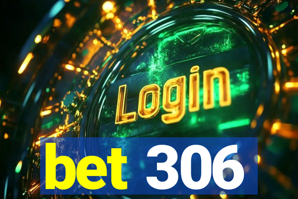 bet 306